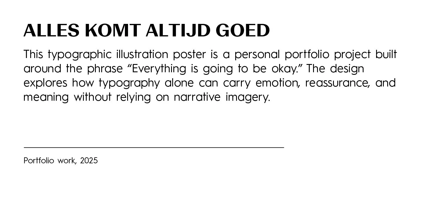 A poster with the title 'Alles komt altijd goed' in bold black text, followed by a paragraph explaining a typographic illustration project centered around the phrase 'Everything is going to be okay,' highlighting how typography can convey emotion wit
