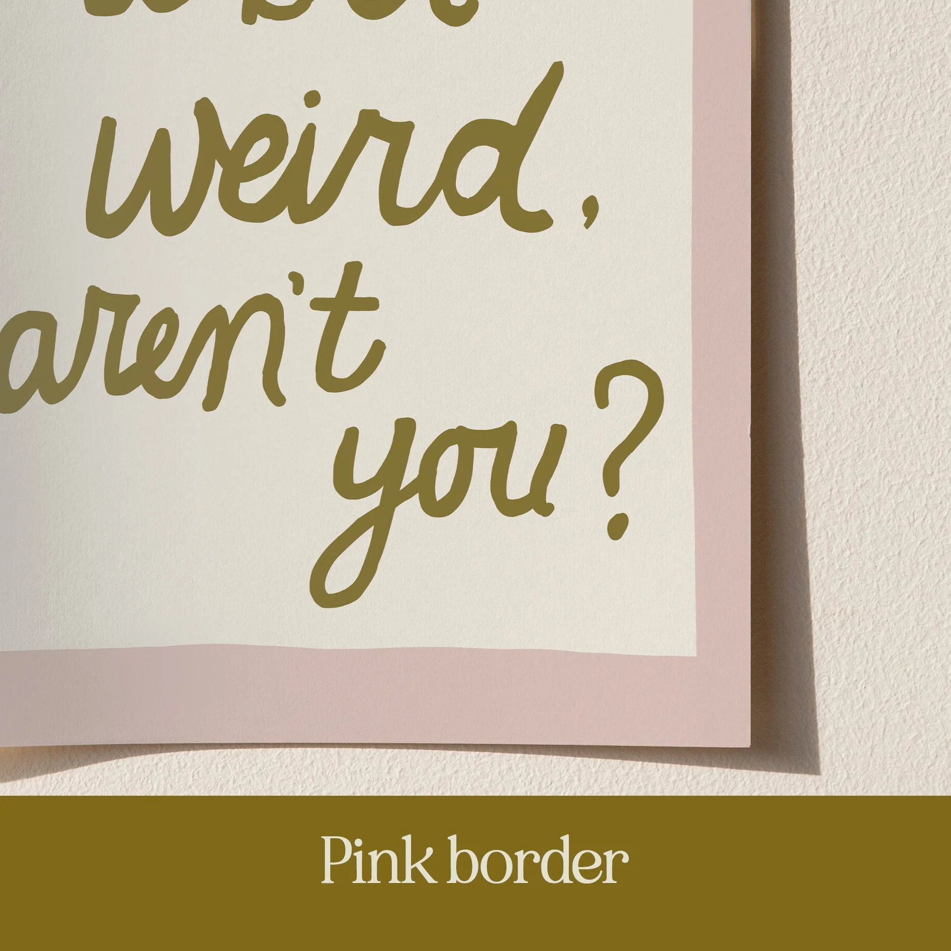 you're a bit weird print 3.jpg