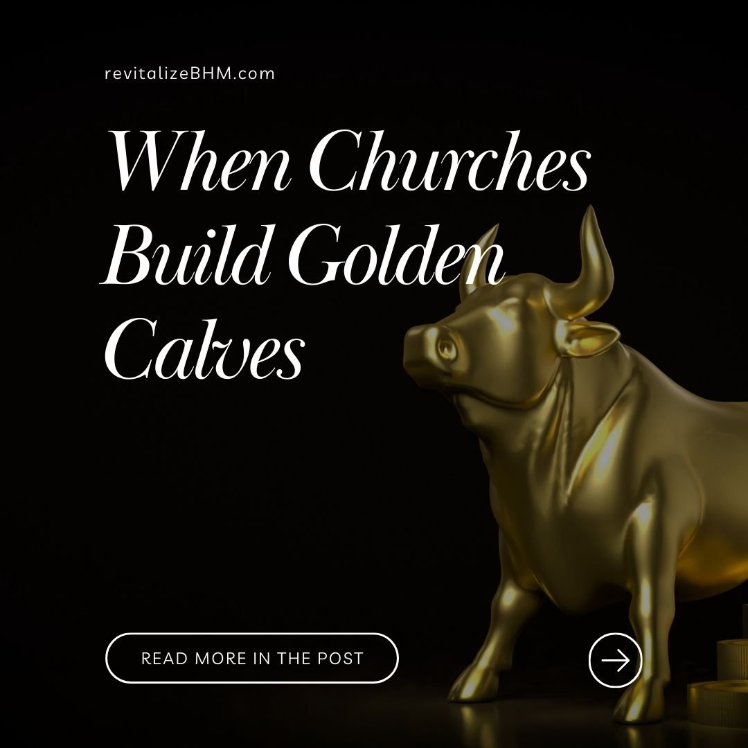 When Churches Build Golden Calves
