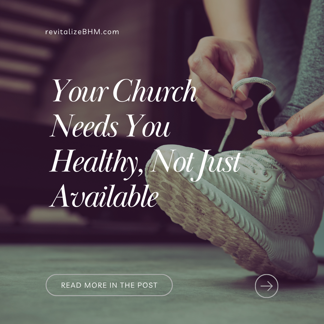 Your Church Needs You Healthy, Not Just Available