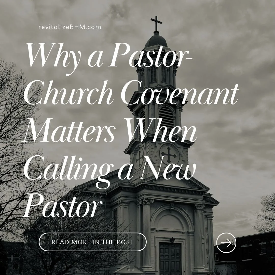 Why a Pastor-Church Covenant Matters When Calling a New Pastor