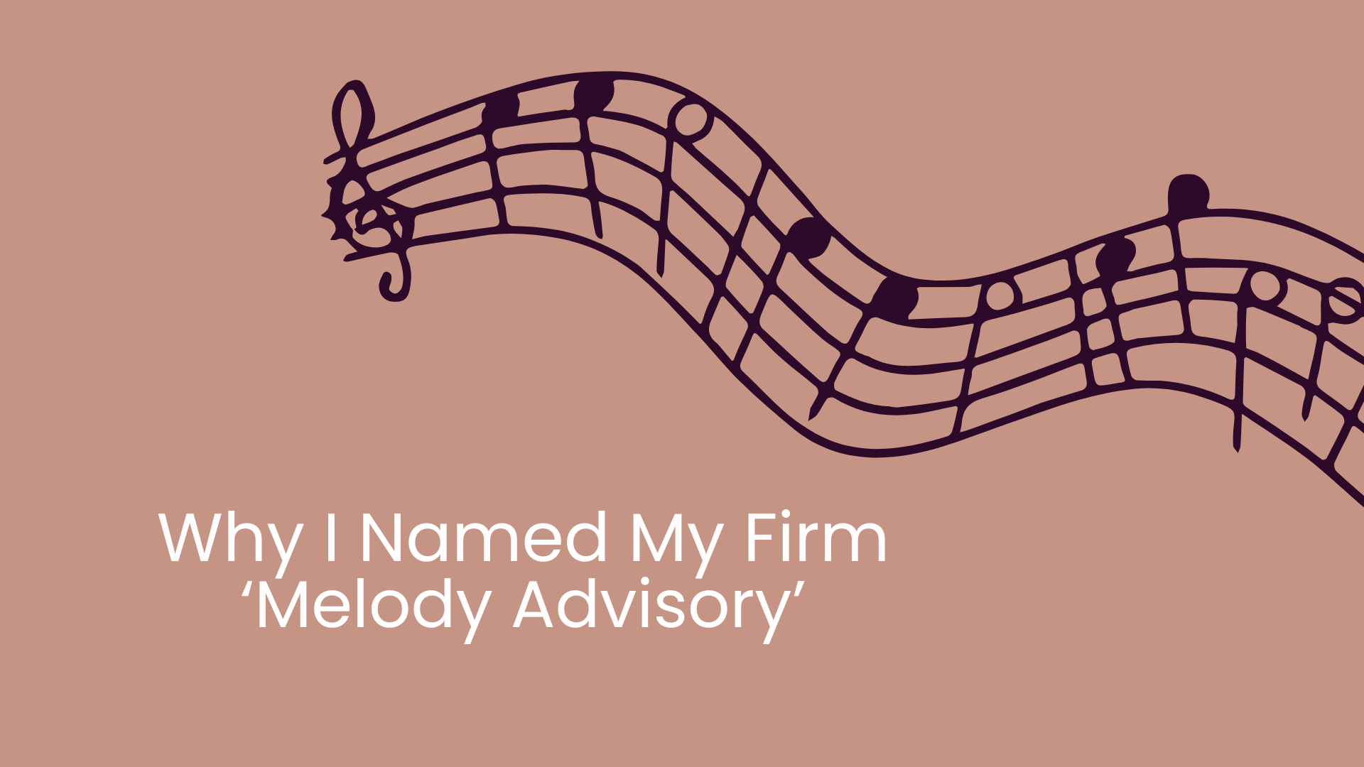 Why My Firm Is Called ‘Melody Advisory’