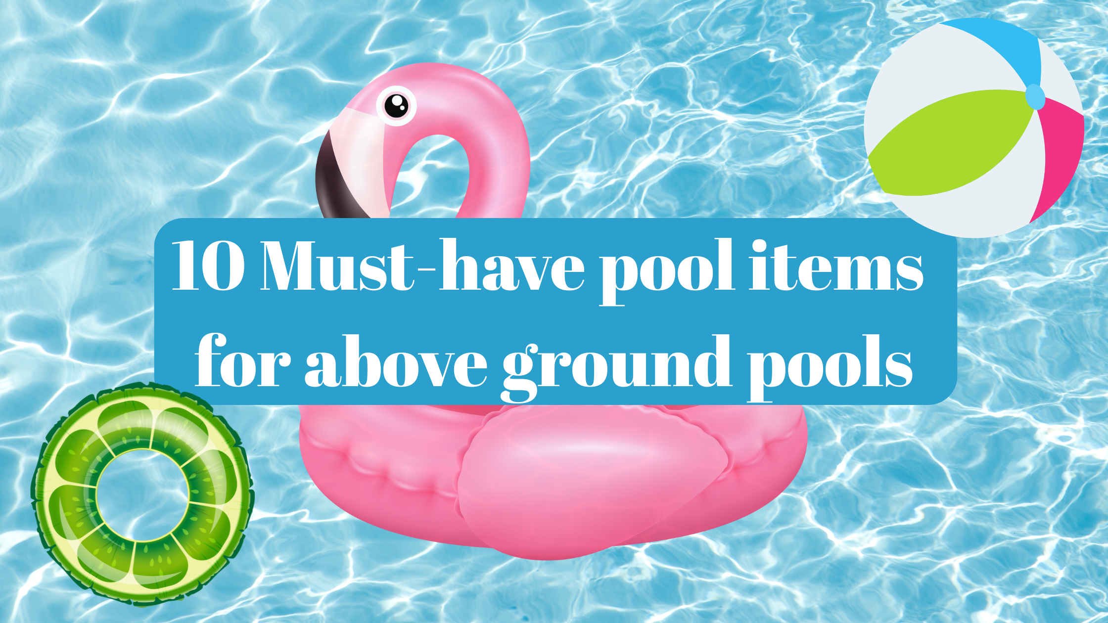 10 Must have pool items for Above Ground Pools