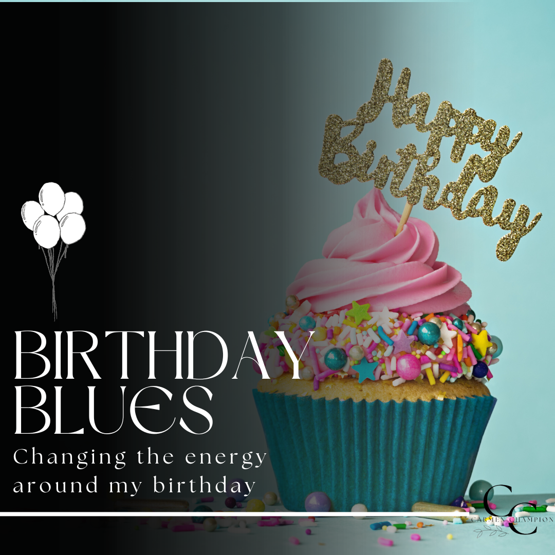 Birthday Blues: Changing the energy around my birthday