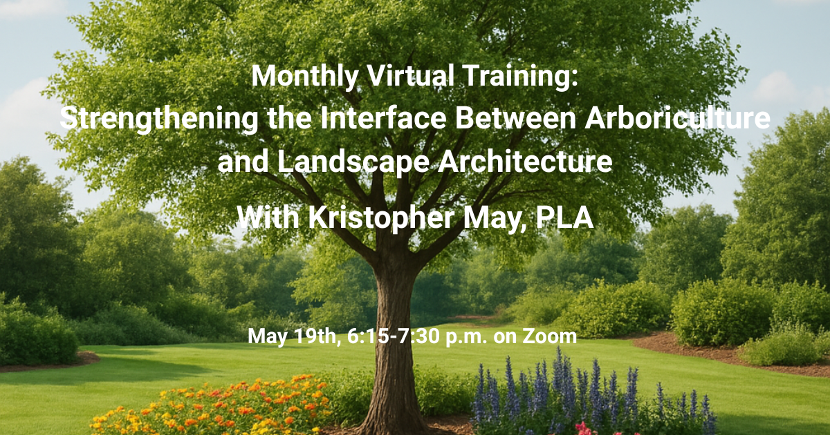 Monthly Virtual Training: Strengthening the Interface Between Arboriculture and Landscape Architecture