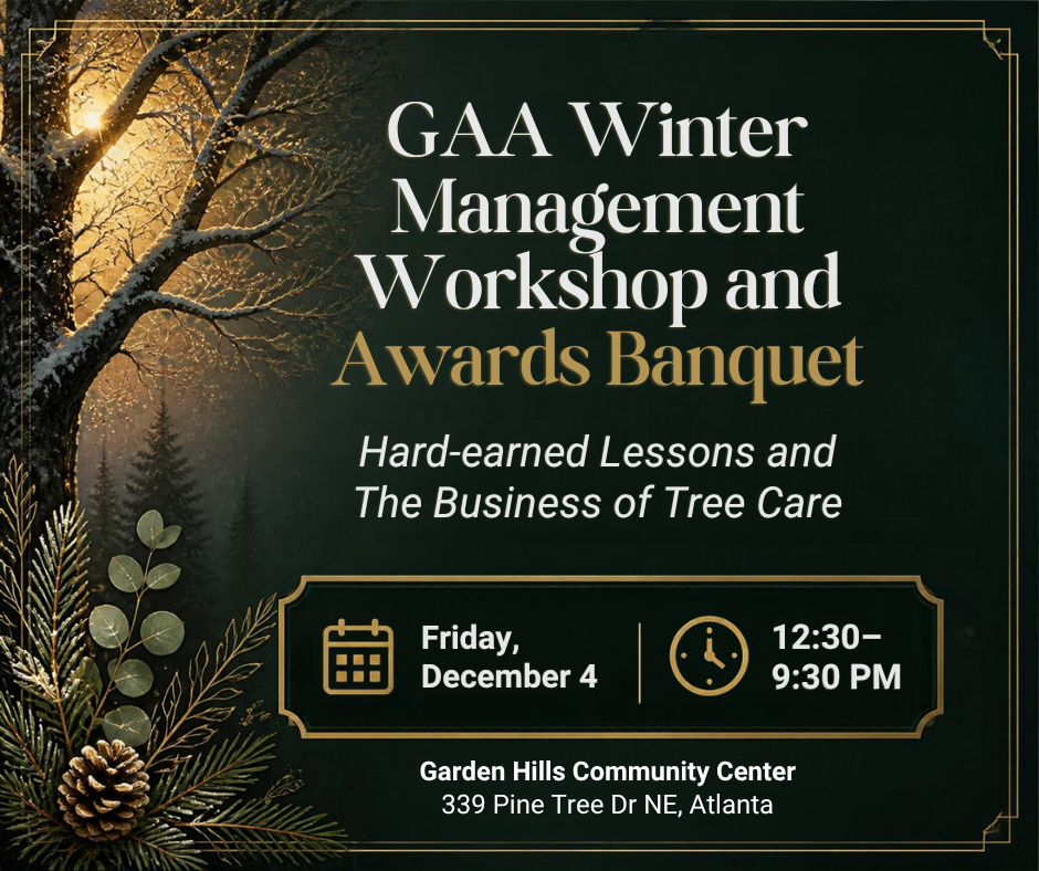GAA Winter Management Workshop and Awards Banquet: Hard-earned Lessons and The Business of Tree Care 