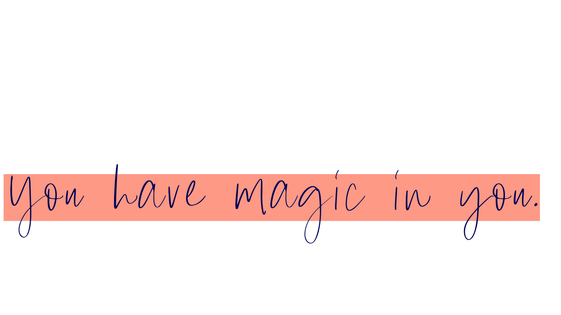 Handwritten style text with the quote, 'you have magic in you.' on a peach-colored background.