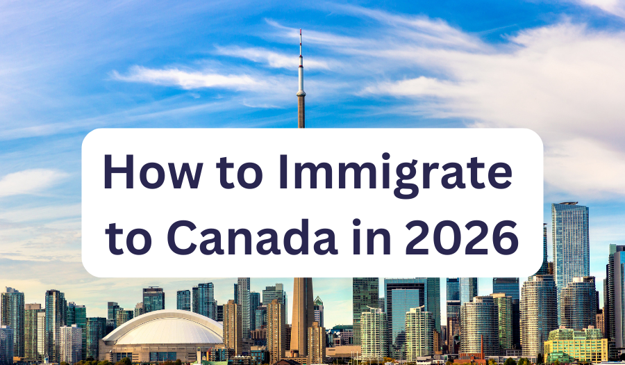 How to immigrate to Canada in 2026