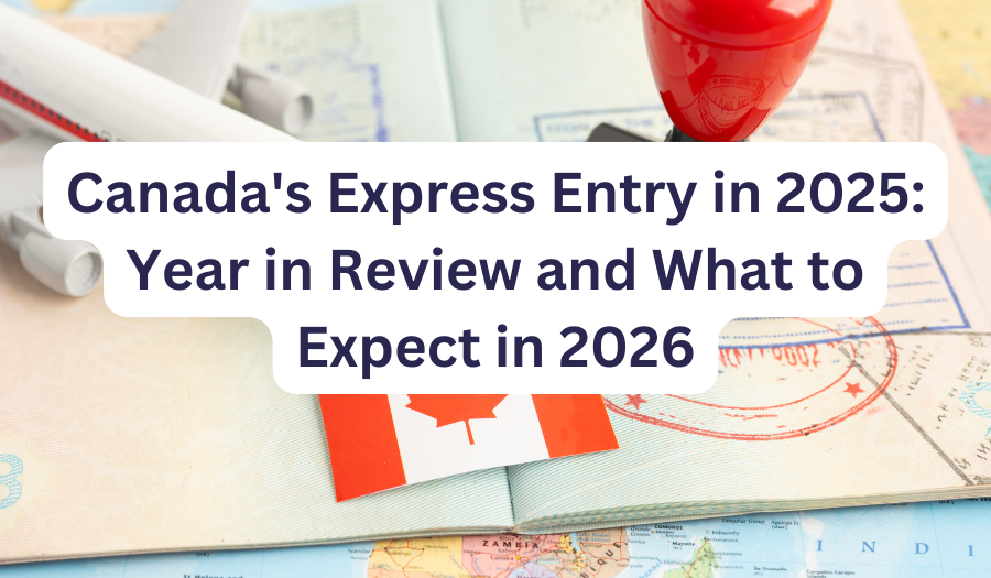 Canada's Express Entry in 2025: Year in Review and What to Expect in 2026