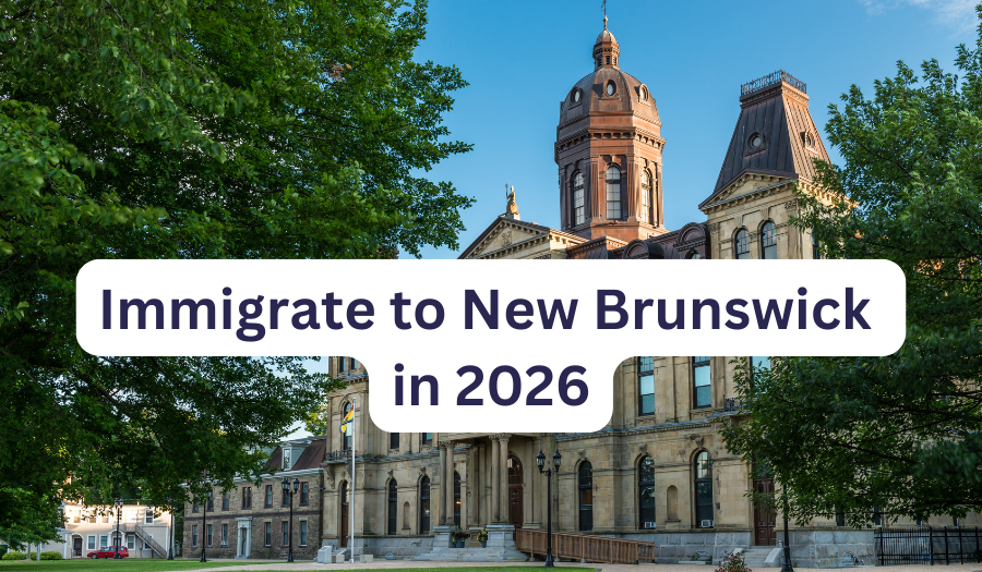 How to Immigrate to New Brunswick, Canada in 2026