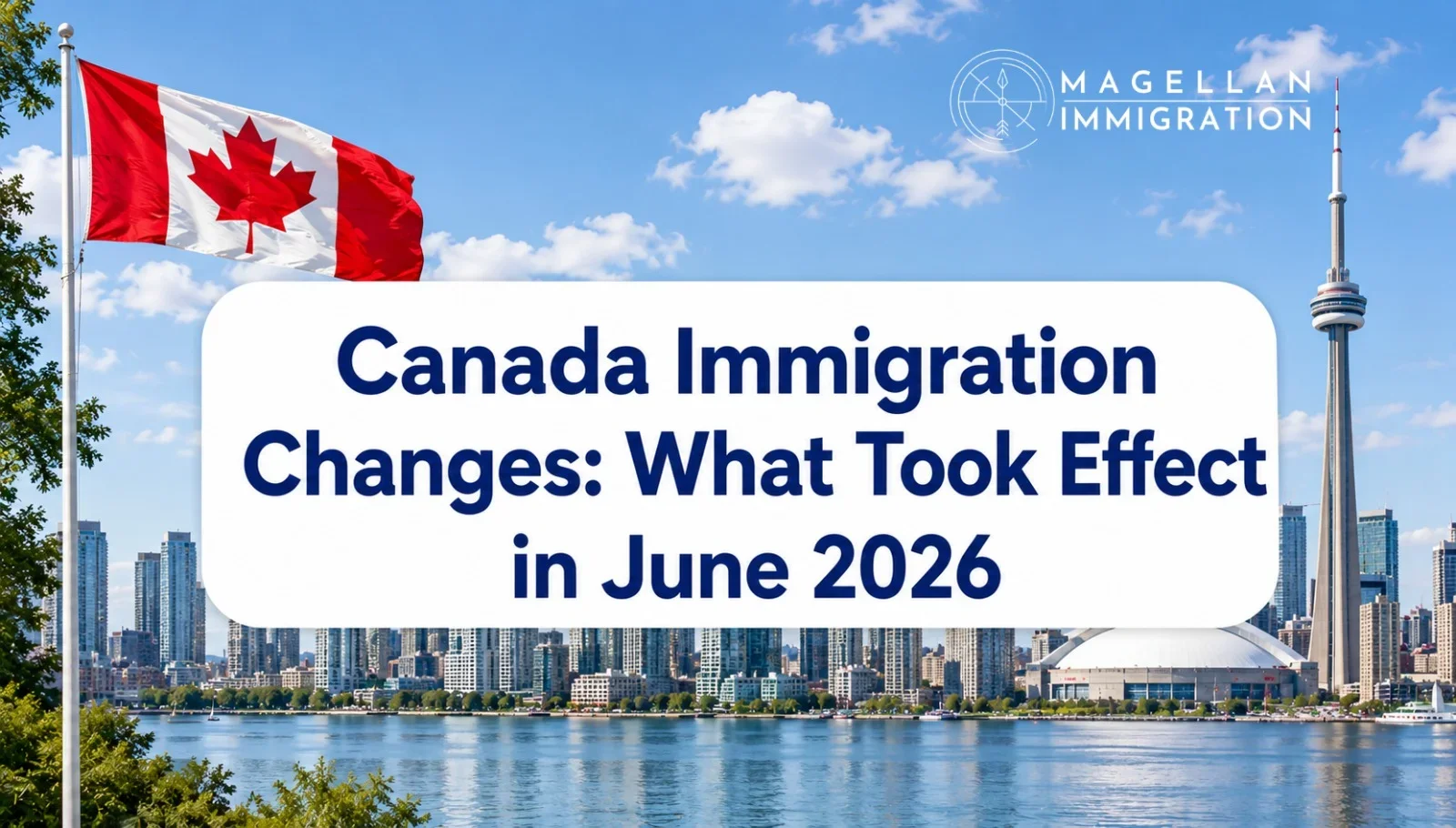 Canada Immigration Changes: What Took Effect in June 2026
