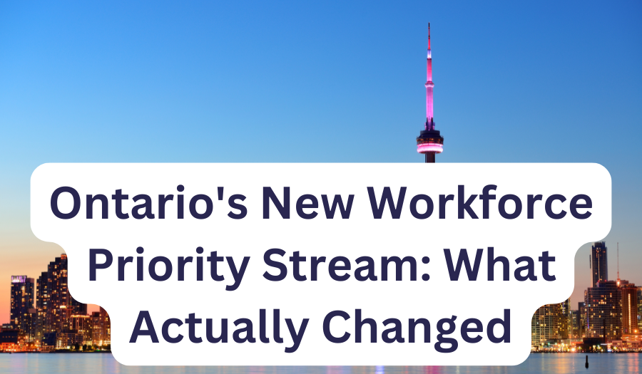 Ontario's New Workforce Priority Stream: What Actually Changed