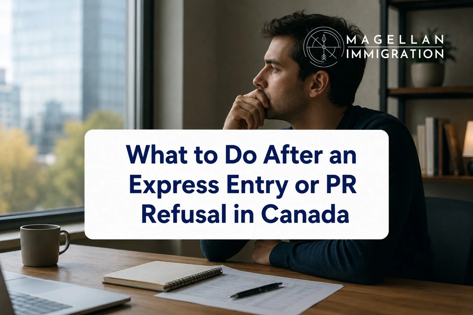 What to Do After an Express Entry or PR Refusal in Canada