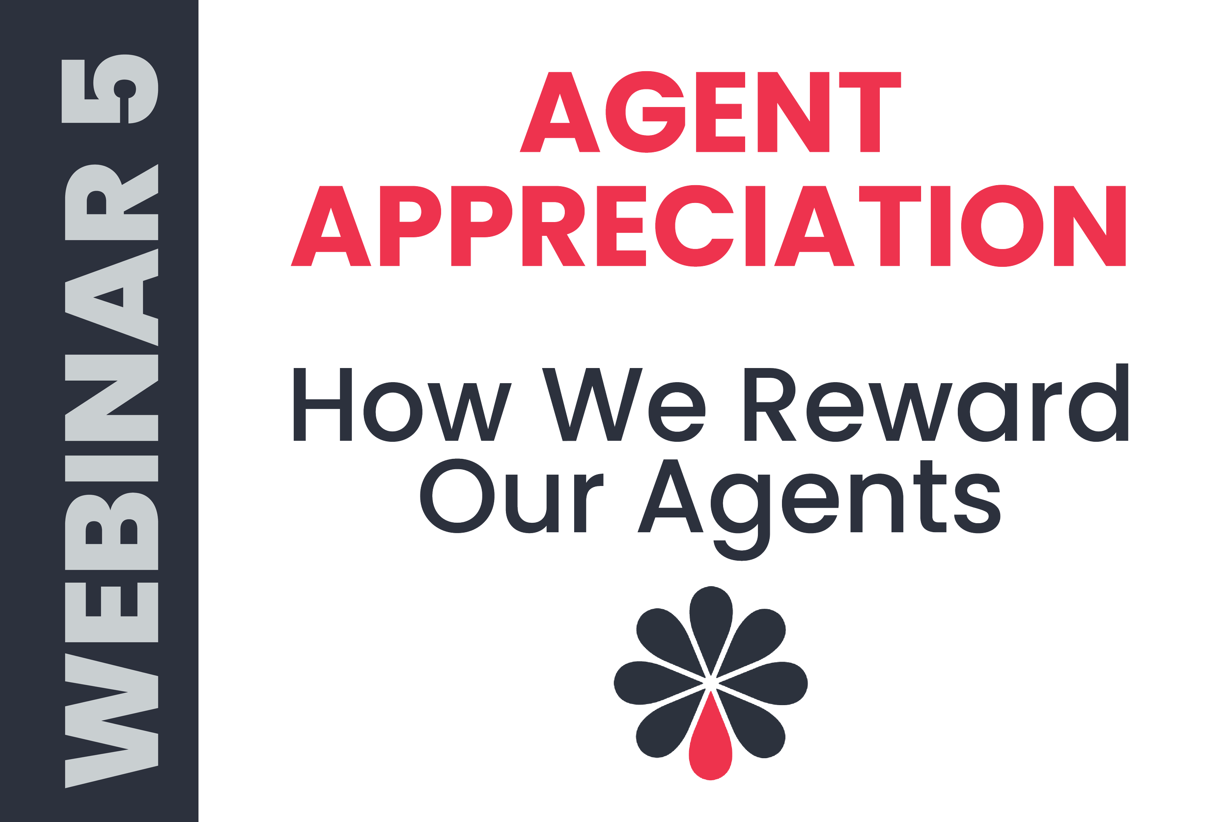 Webinar 5: Agent Appreciation