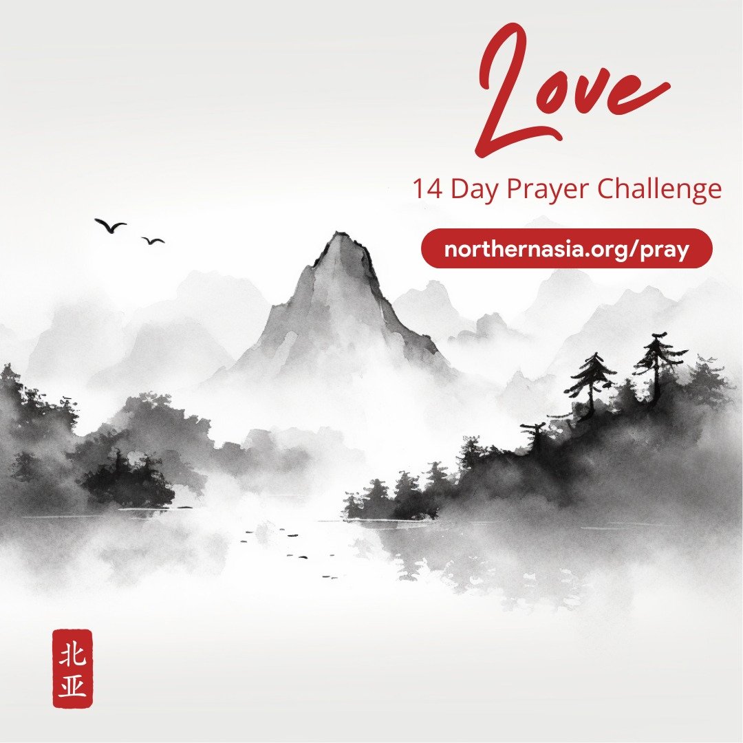 Love. ❤️

Join our NEW 14-day prayer challenge, centered on LOVE for the people of Northern Asia. Let's embody the love of God and intercede for those in need, believing in the power of love to bring healing and transformation.

You can sign up today