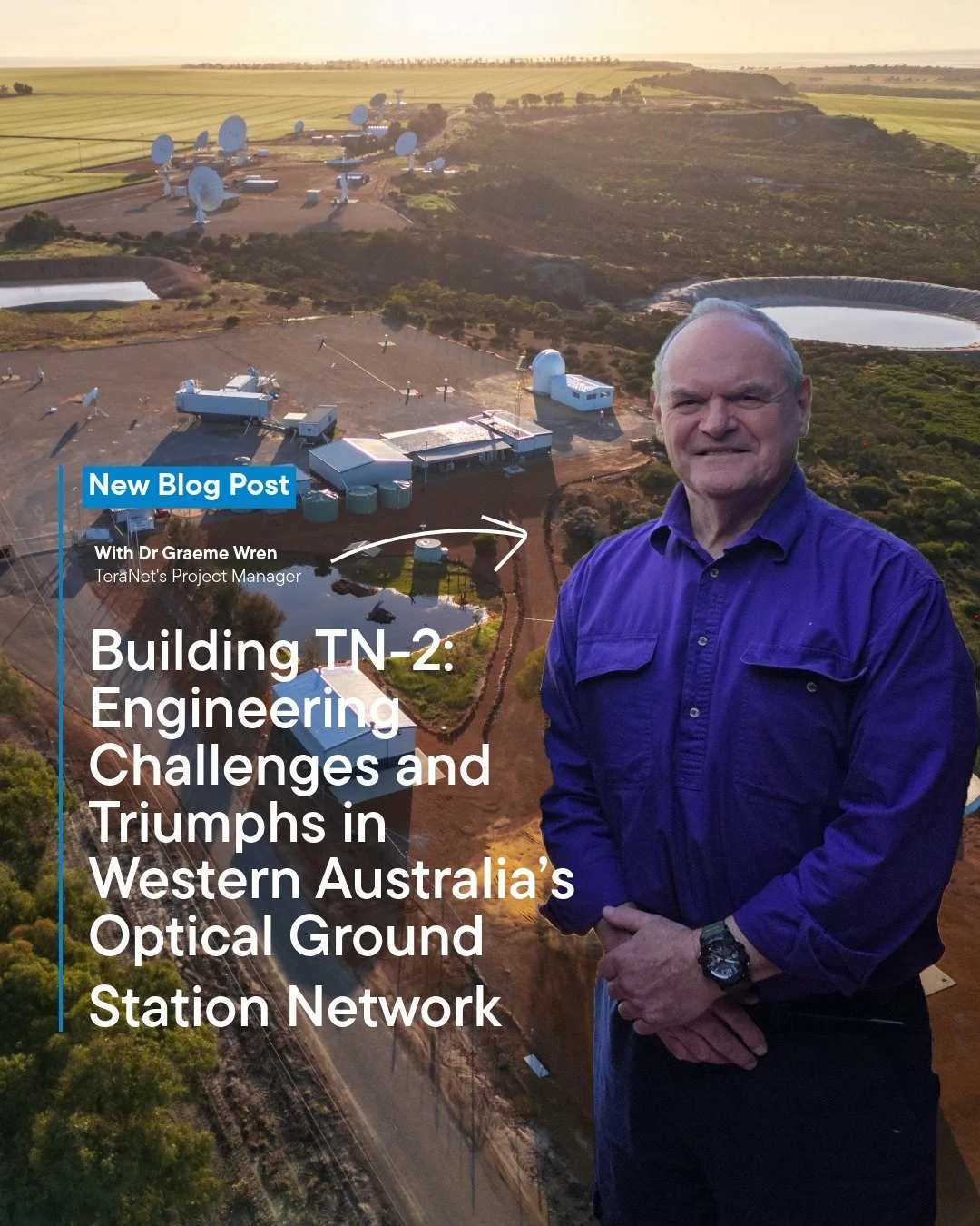 A network is only as strong as the people who built it. 

Project Manager Dr Graeme Wren played a pivotal role in bringing TeraNet-2 (TN-2) from the red dirt of WA&rsquo;s Mid West to an operational optical ground station. His leadership through the 