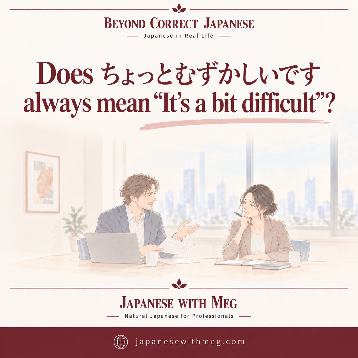 Does ちょっとむずかしいです always mean “It’s a bit difficult”?