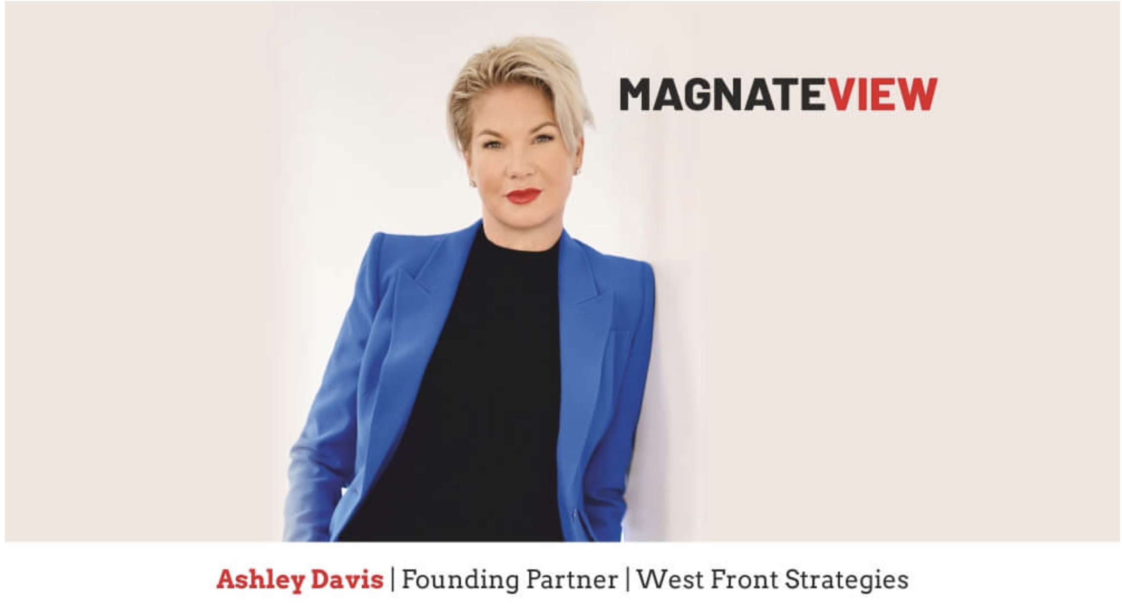 “A Business Leader’s Personal Journey: An Interview with Ashley Davis” in MagnateView Magazine
