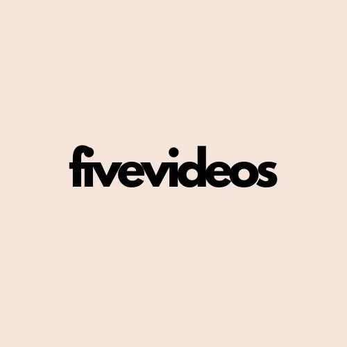 Five videos
