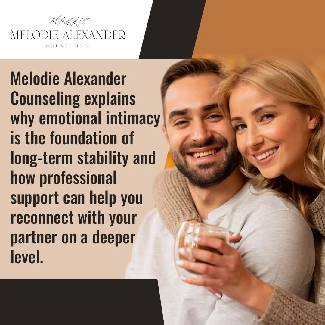 Melodie Alexander Counseling Explains Emotional Intimacy For A Healthy Marriage
