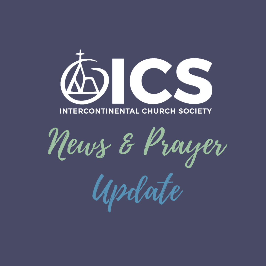 Graphic with ICS logo, featuring a stylized church and globe, and text reading "Intercontinental Church Society, News & Prayer Update" on a dark blue background.