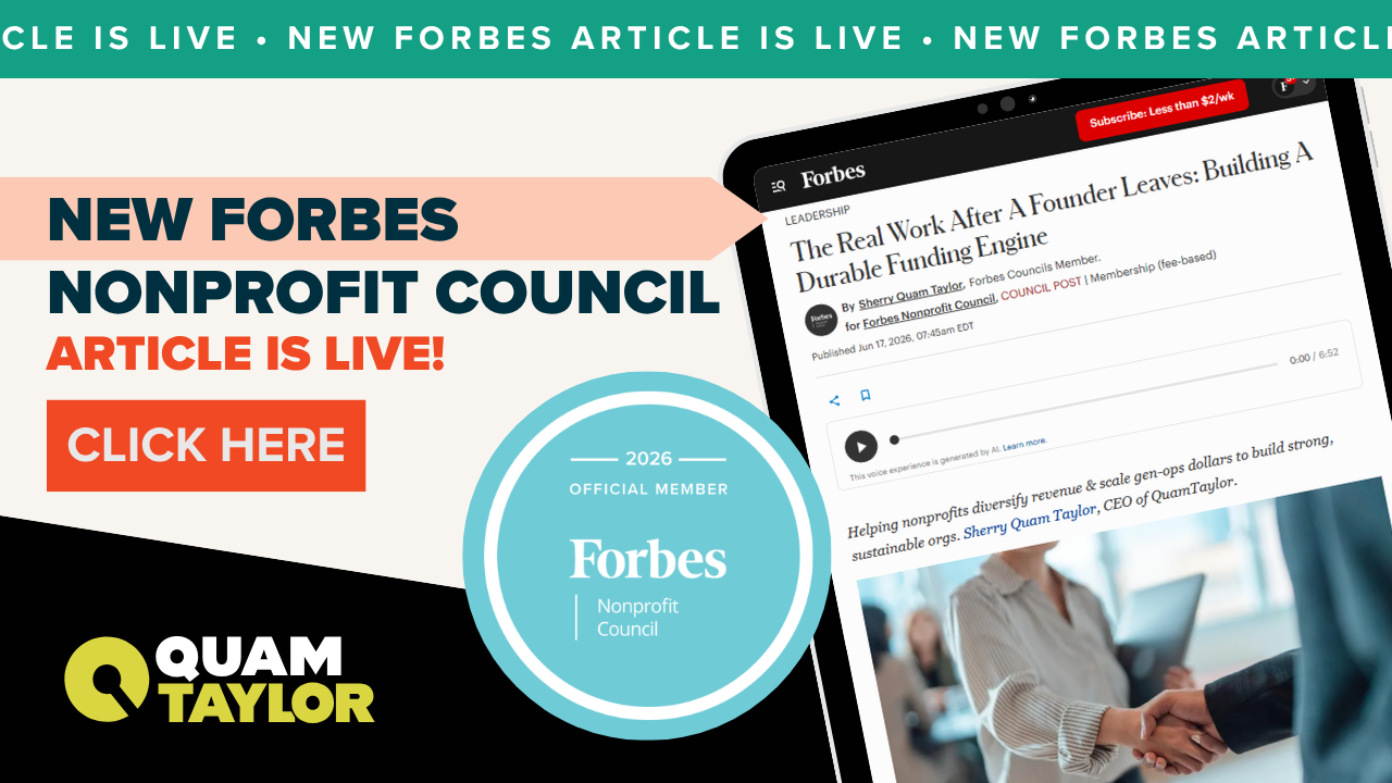 Sherry Quam Taylor's Forbes Nonprofit Council article "The real work after a founder leaves: Building a durable funding engine"