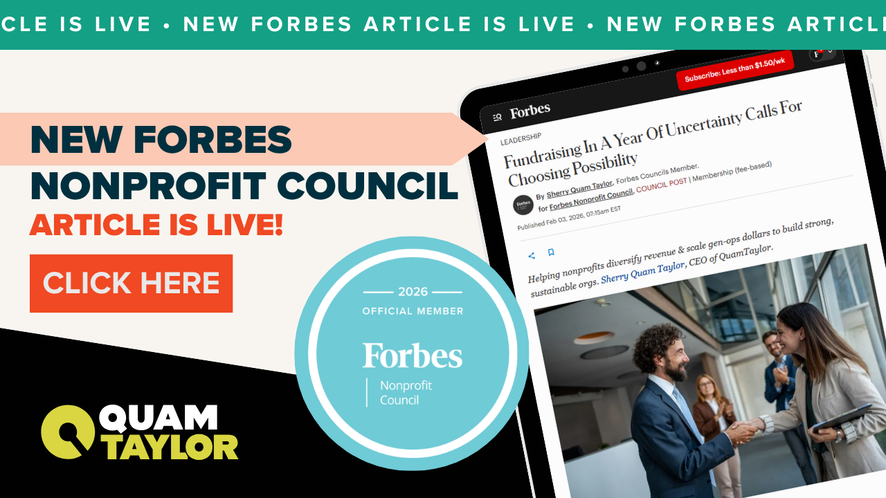 Link to Sherry Quam Taylor's Forbes Nonprofit Council article "Fundraising in a year of uncertainty calls for choosing possibility"