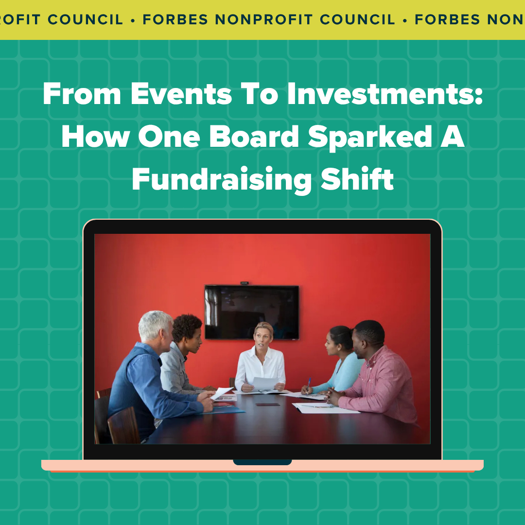 Image of Forbes Nonprofit Council Article titled "From Events To Investments: How One Board Sparked A Fundraising Shift""