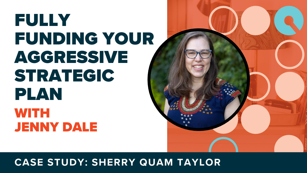Link to Sherry Quam Taylor's podcast: Fully Funding your aggressive strategic plan - a case study with Jenny Dale of MAIA