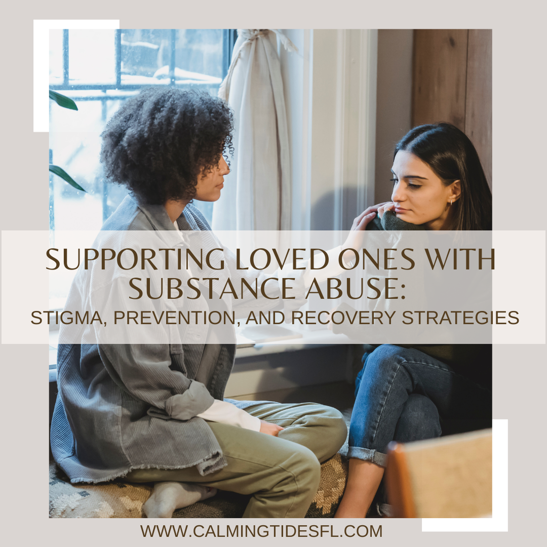 Supporting Loved Ones with Substance Abuse: Stigma, Prevention, and Recovery Strategies