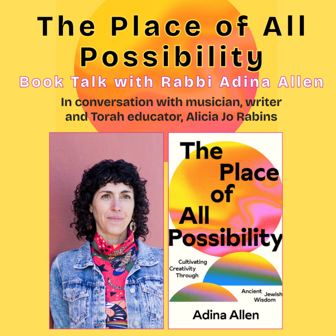 The Place of All Possibility: Book Talk with Rabbi Adina Allen &amp; Alicia Jo Rabins