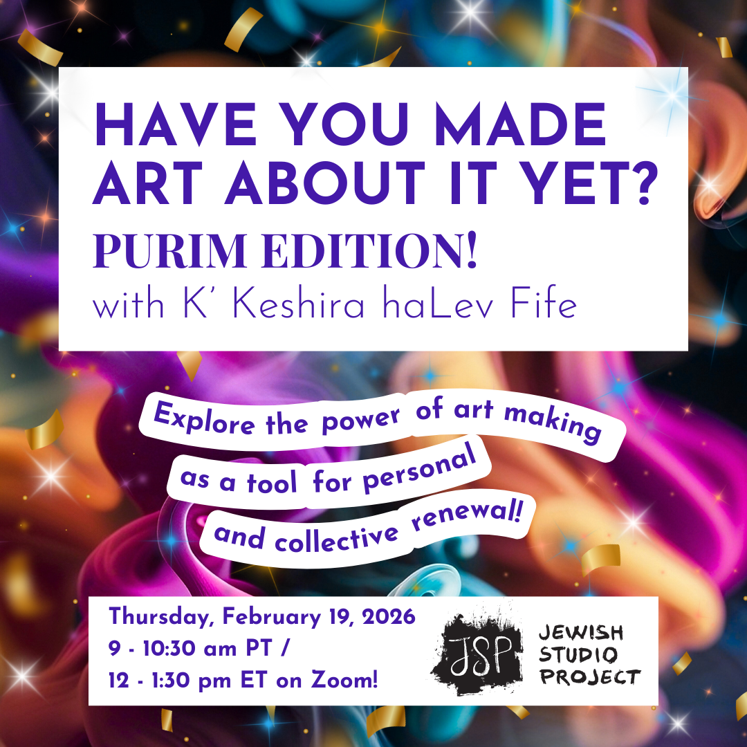 Have You Made Art About It Yet? Purim Edition with K’ Keshira haLev Fife