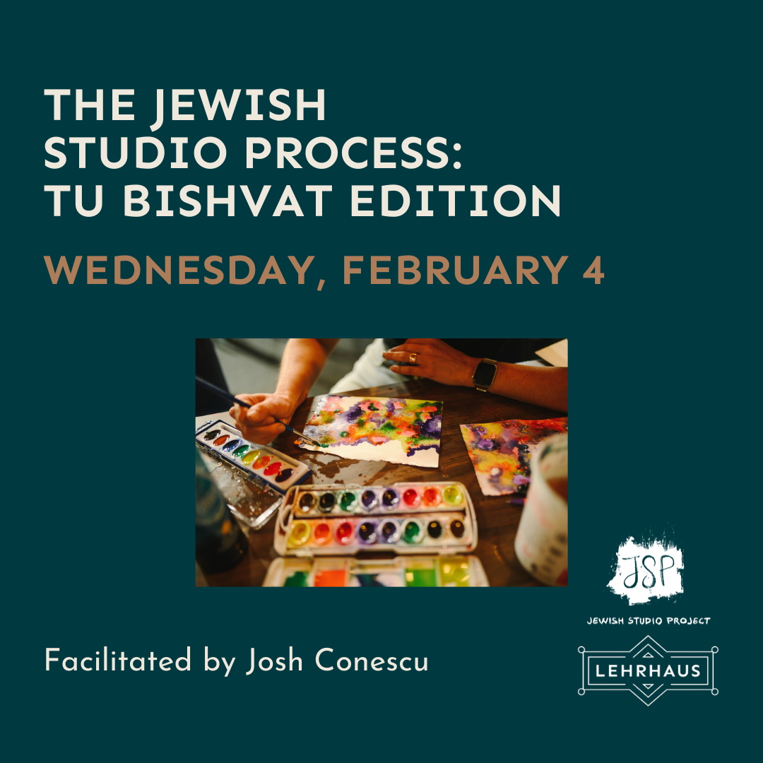 The Jewish Studio Process: Tu BiShvat Edition