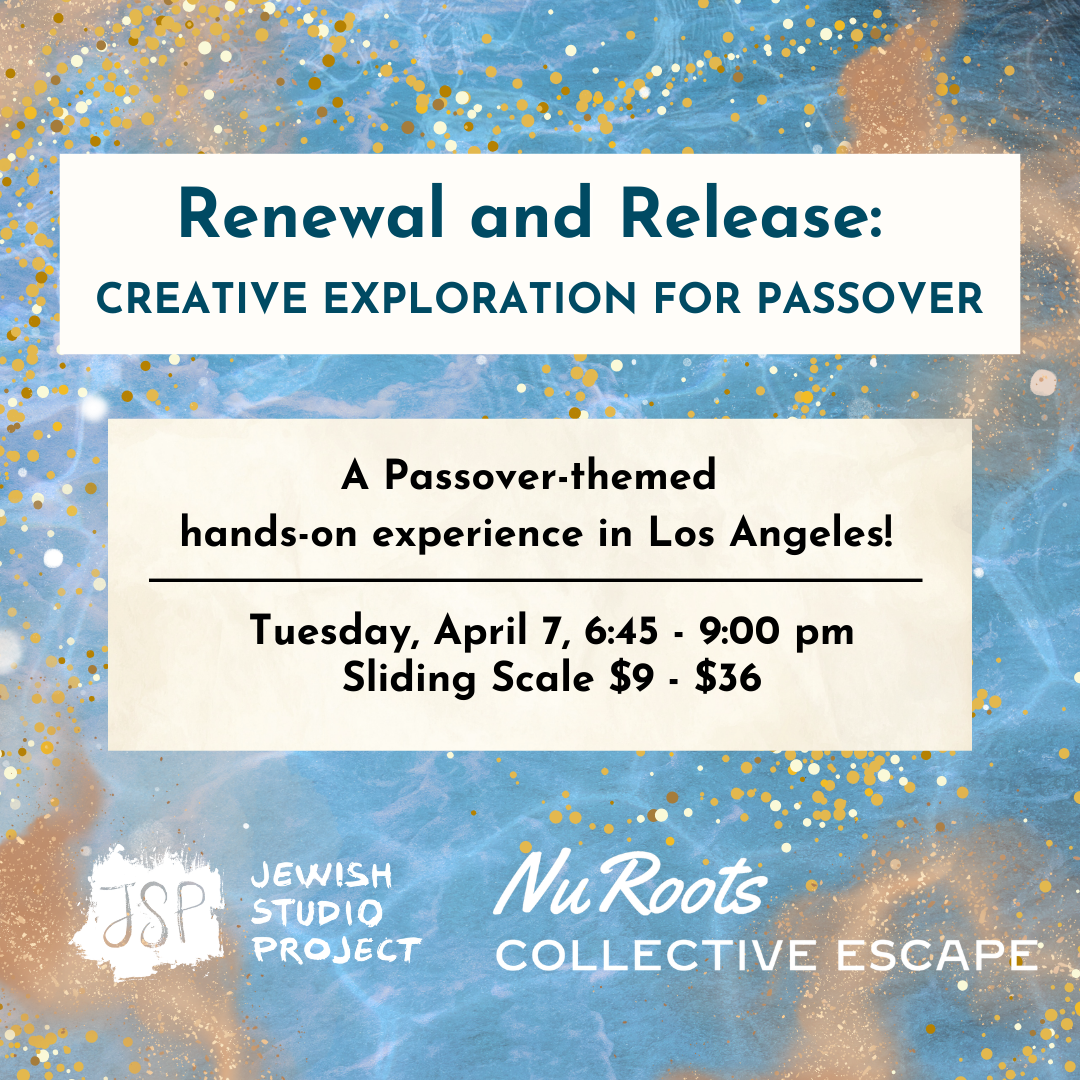 Renewal and Release: Creative Exploration for Passover - Los Angeles