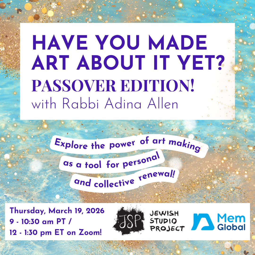 Have You Made Art About It Yet? Passover Edition with Rabbi Adina Allen