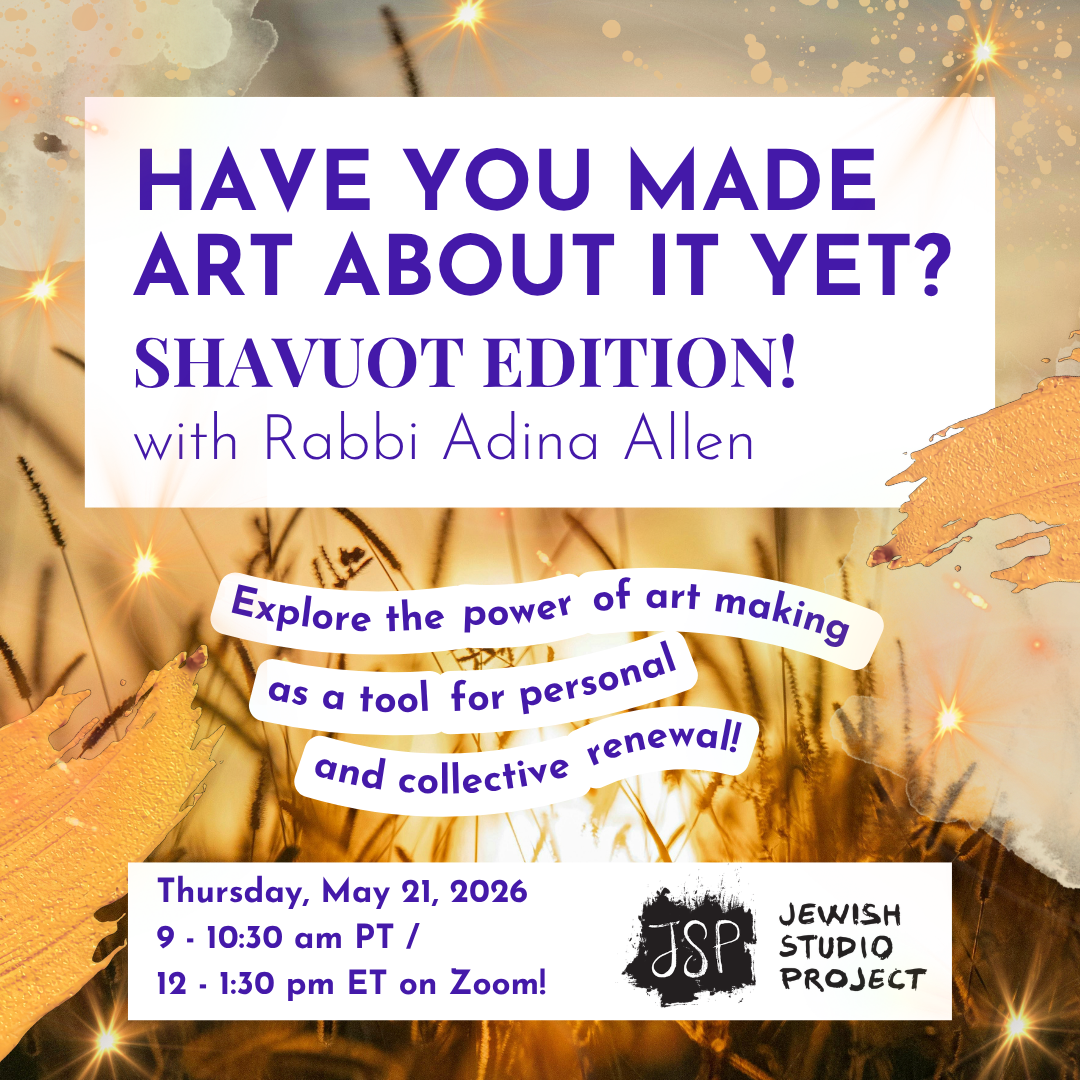 Have You Made Art About It Yet? Shavuot Edition with Rabbi Adina Allen