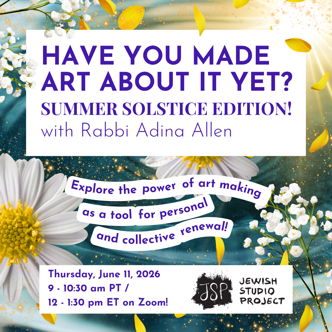 Have You Made Art About It Yet? Summer Solstice Edition with Rabbi Adina Allen 