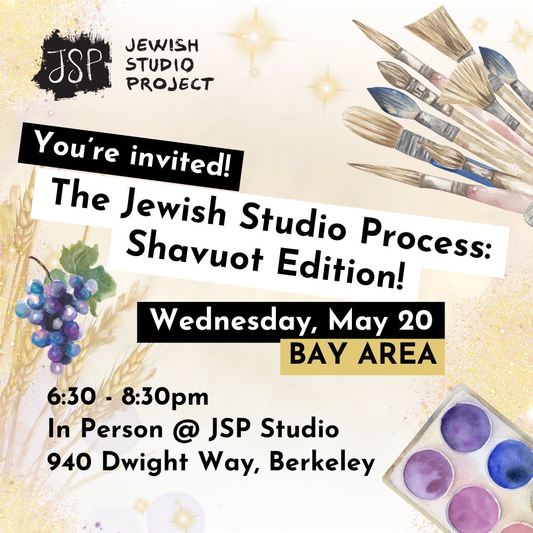The Jewish Studio Process: Shavuot Edition - Bay Area 