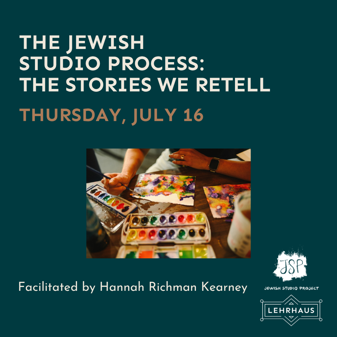 The Jewish Studio Process: The Stories We Retell