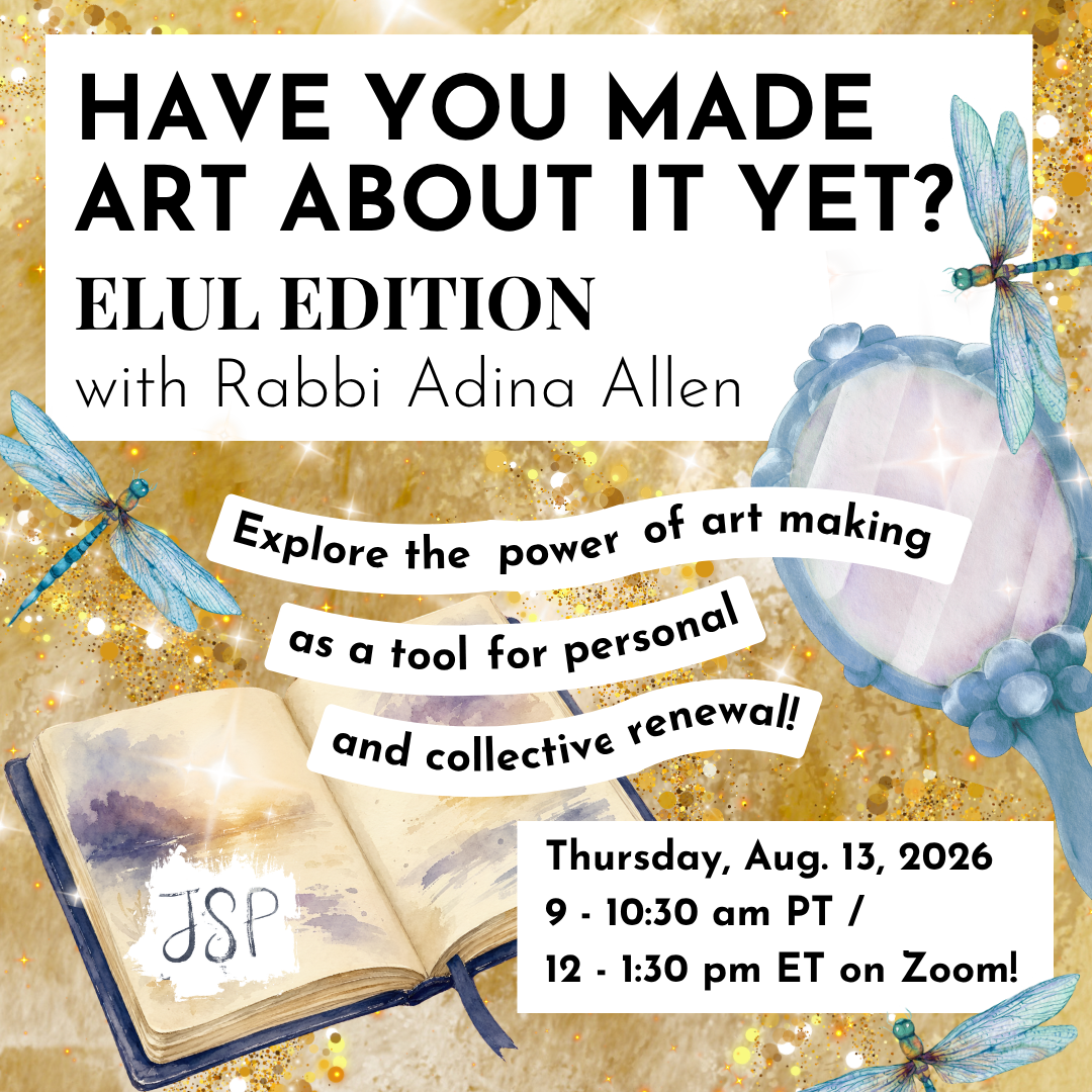 Have You Made Art About It Yet? Elul Edition with Rabbi Adina Allen
