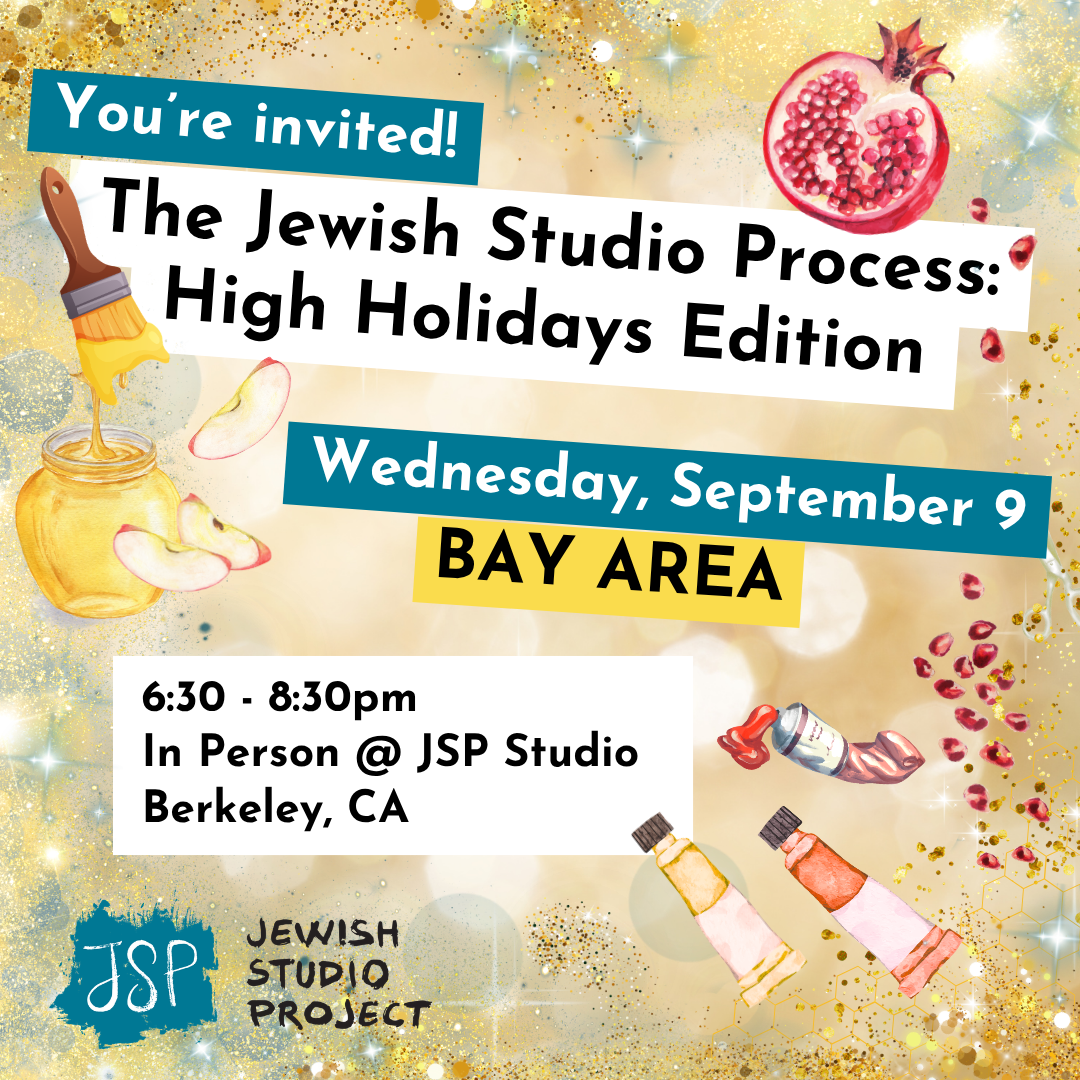 The Jewish Studio Process: High Holidays Edition - Bay Area 