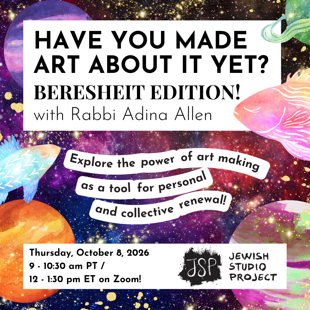 Have You Made Art About It Yet? Beresheit Edition with Rabbi Adina Allen