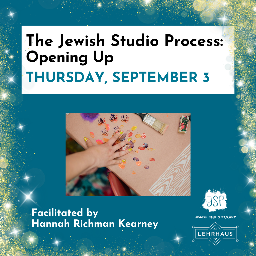 The Jewish Studio Process: Opening Up