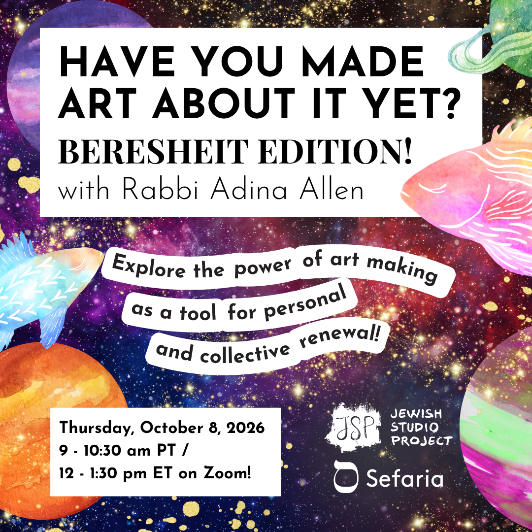 Have You Made Art About It Yet? Beresheit Edition with Rabbi Adina Allen