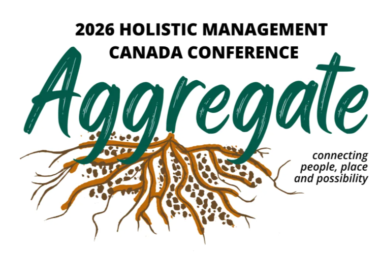 Holistic Management Canada Conference - Aggregate: Connecting People, Place &amp; Possibility