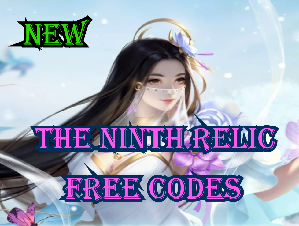 The Ninth Relic, codes, free, unlock, new, active codes