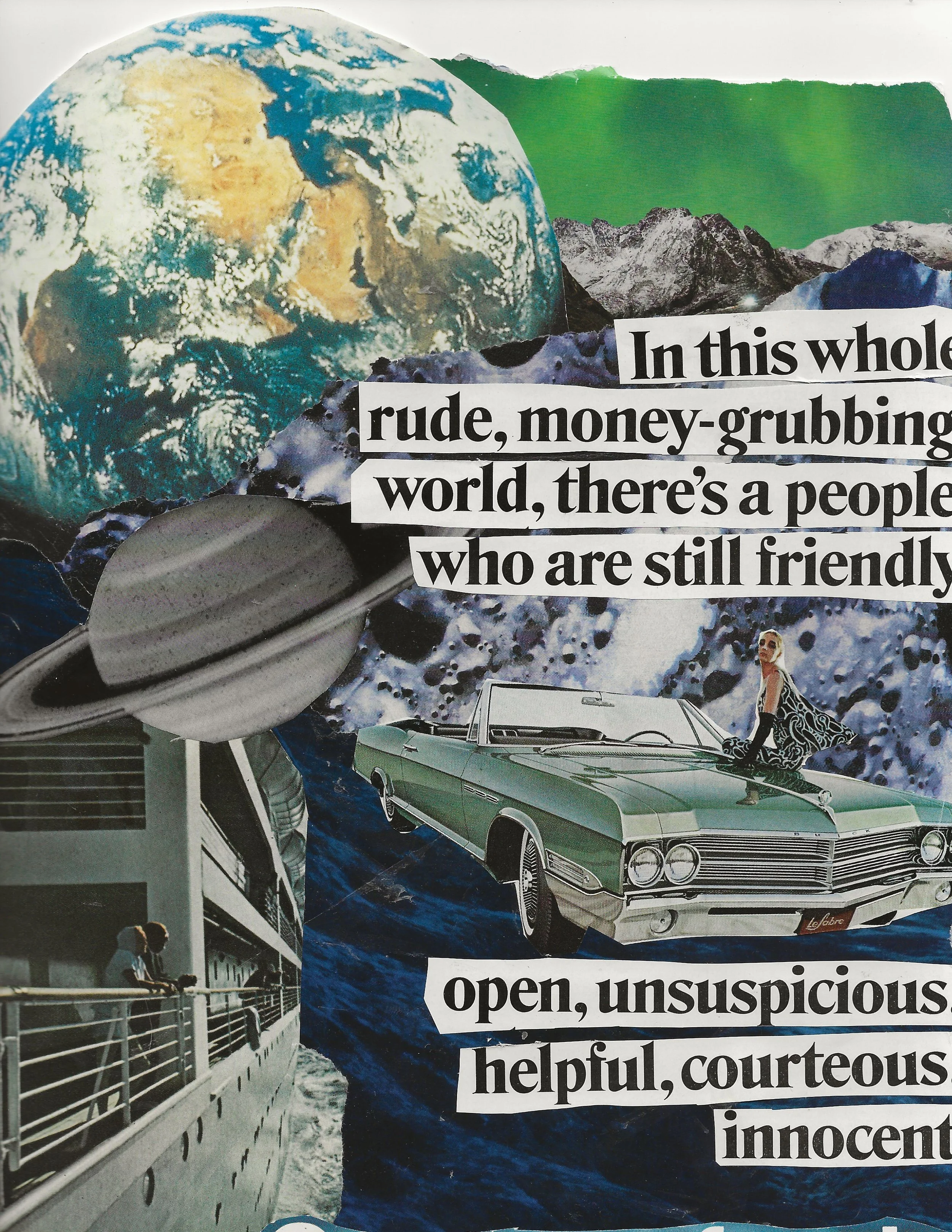 Abstract collage art made of torn images of a cruise ship, Saturn, the Earth and a turquoise car with a lady sitting on the hood. Text saying the world is rude but there are still people who are open, unsuspicious, helpful, courteous and innocent. 