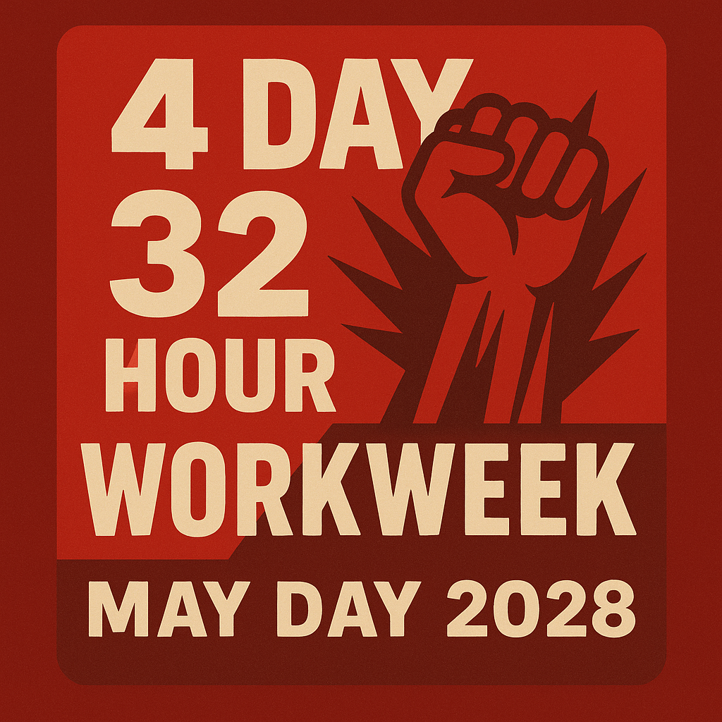 5 Reasons The May Day 2028 Strike Should Focus on the 4-Day, 32-Hour Workweek