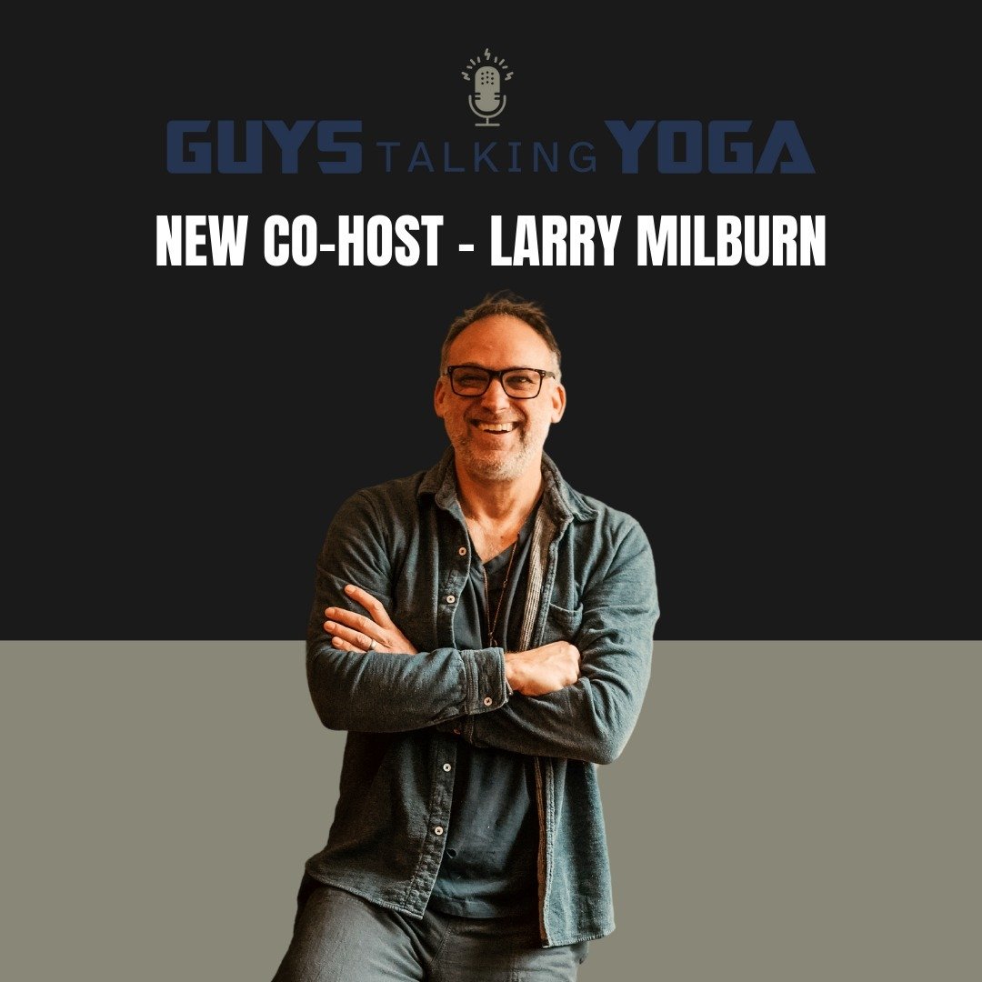 With the launch of our fourth season, we&rsquo;re psyched to announce Larry Milburn as the new co-host of Guys Talking Yoga. Larry is a filmmaker, the creator and host of the podcast Roadie Free Radio, a longtime yoga practitioner and experienced tea