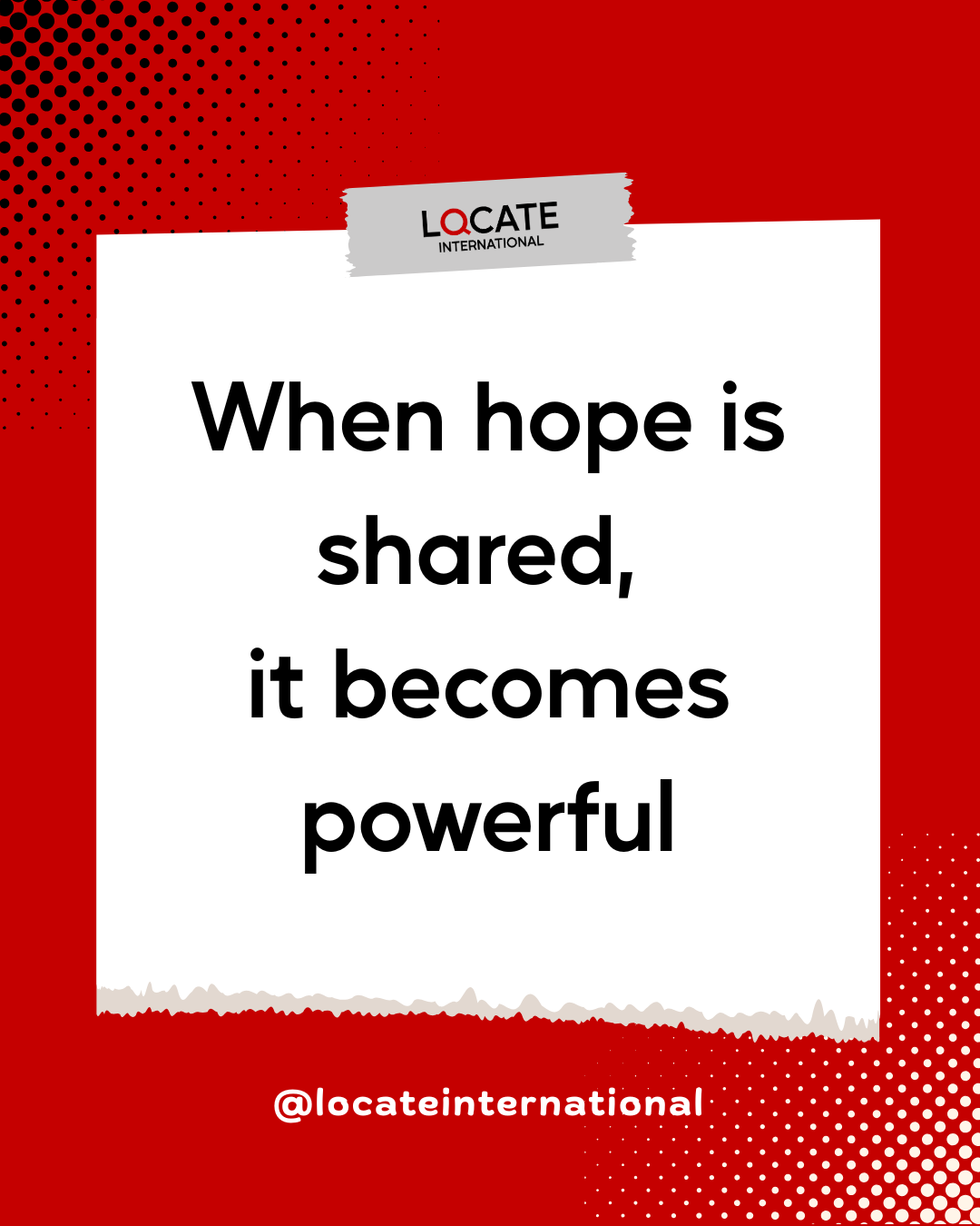 When hope is shared, it becomes powerful